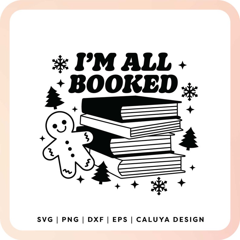 May include: Black and white illustration of a stack of books with the text "I'm All Booked" above the books. A gingerbread man is to the left of the books and snowflakes and stars are scattered around the image.