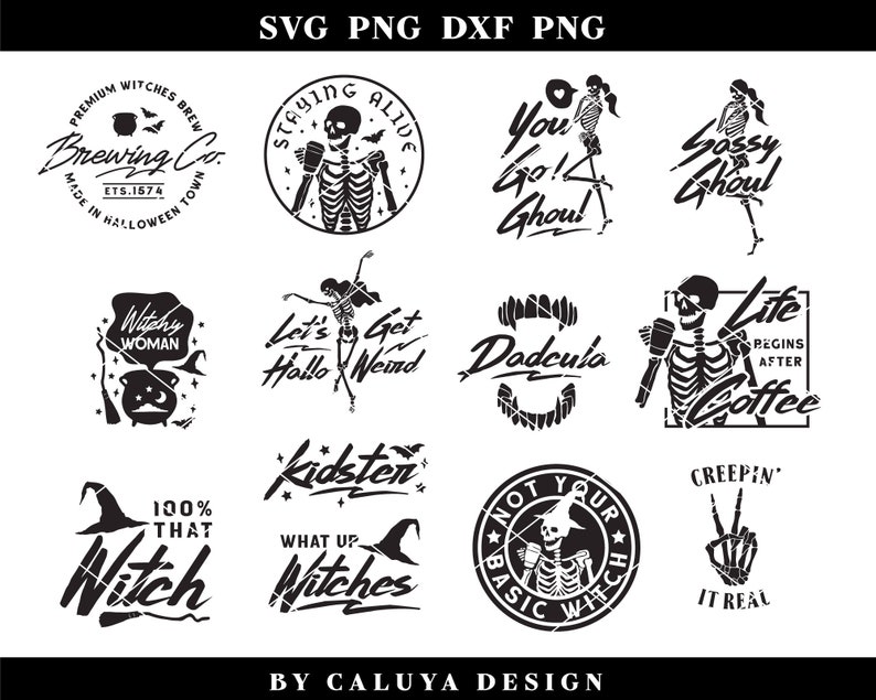 May include: A set of 10 black and white Halloween-themed SVG cut files featuring skeletons, witches, and spooky sayings. The text includes "Staying Alive", "You Go! Ghoul", "Sassy Ghoul", "Witchy Woman", "Let's Get Hallo Weird", "Dadcula", "Life Begins After Coffee", "100% That Witch", "What Up? Witches", "Not Your Basic Witch", and "Creepin' It Real".