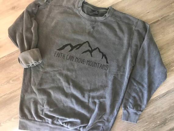 Faith Can Move Mountains Custom Comfort Colors Sweatshirt Etsy