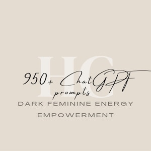 May include: A beige graphic with the text "950+ ChatGPT prompts" in a stylish script font. Below, the words "DARK FEMININE ENERGY" and "EMPOWERMENT" are displayed in a sans-serif font. The background is a solid, neutral color.