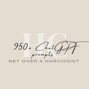 May include: A white graphic with the text "950+ ChatGPT prompts" and "GET OVER A NARCISSIST" in black text.