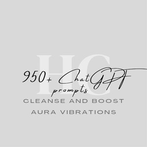 May include: A graphic design with the text "950+ ChatGPT prompts" and the words "Cleanse and Boost Aura Vibrations" in black text on a light gray background.