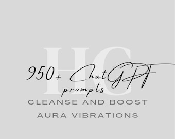 May include: A graphic design with the text "950+ ChatGPT prompts" and the words "Cleanse and Boost Aura Vibrations" in black text on a light gray background.