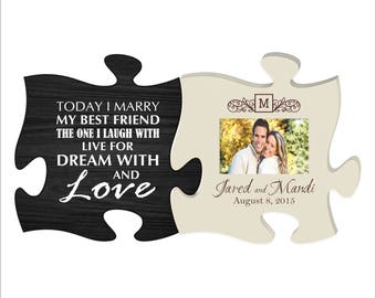 Personalized Wedding Puzzle Piece Photo Frame, "Today I marry my best friend, the one I Laugh with, Live for, Dream with and Love"