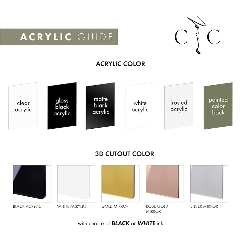 May include: An acrylic guide showing colour options. Acrylic colour choices include clear, gloss black, matte black, white, frosted, and painted colour back. 3D cutout colours are black, white, gold mirror, rose gold mirror, and silver mirror. Text reads "with choice of BLACK or WHITE ink."