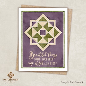 May include: Purple card with a green and white patchwork quilt design. The card has the text "Beautiful things come together one stitch at a time." and the words "Purple Patchwork" at the bottom.
