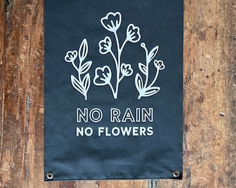 24"x16" Canvas Flag - No Rain No Flowers - Hand-cut + sewn