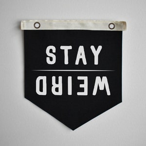 LAST CHANCE: Stay Weird - 12"x13" Hand-cut and sewn canvas pennant flag