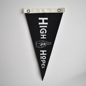 High Hopes - Hand-cut + sewn canvas pennant flag - 10&quot;x18&quot;