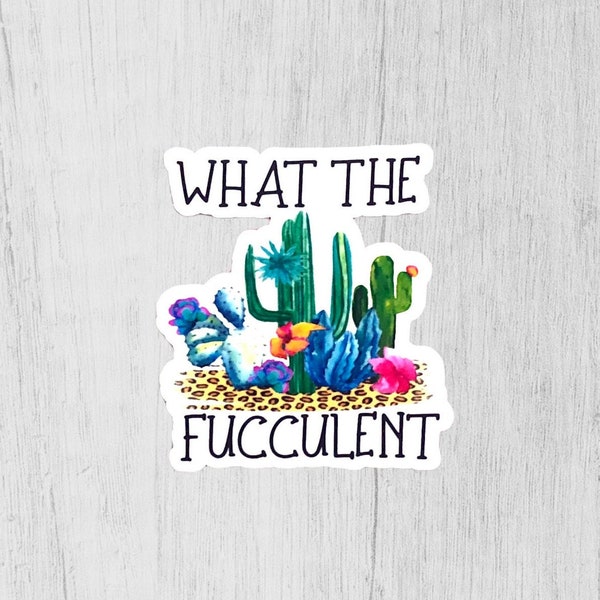 Fucculent Sticker, Funny Sticker Adult, Offensive Sticker, Christmas Gift for Girlfriend, Stocking Stuffer for her, White Elephant Gag Gift