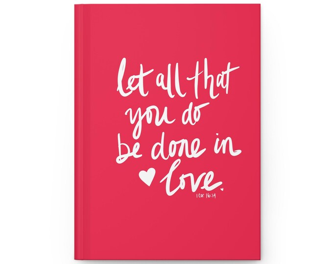 Featured listing image: Bible verse hardcover Journal Let all that you do be done in love. 1 Corinthians 16:14