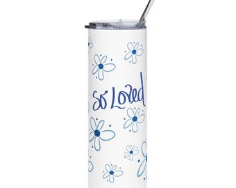 So Loved, Blue Floral Tumbler, 20 oz Tumbler, Stainless Steel Cup, Gift for Her, Insulated Drink ware, Flower Lover Gift, On the go