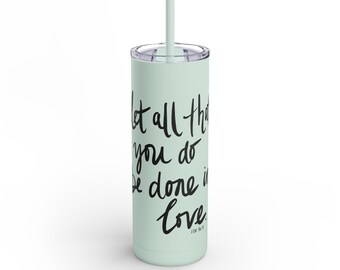 1 Corinthians 16:14 Love Scripture Insulated Drinkware, Skinny Matte Maars Maker, 20oz