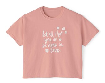 Women's Boxy Tee - Bible verse 1 Corinthians 16:14 Let all that you do be done in Love, Faith-based t-shirt, Inspirational tee, Christian