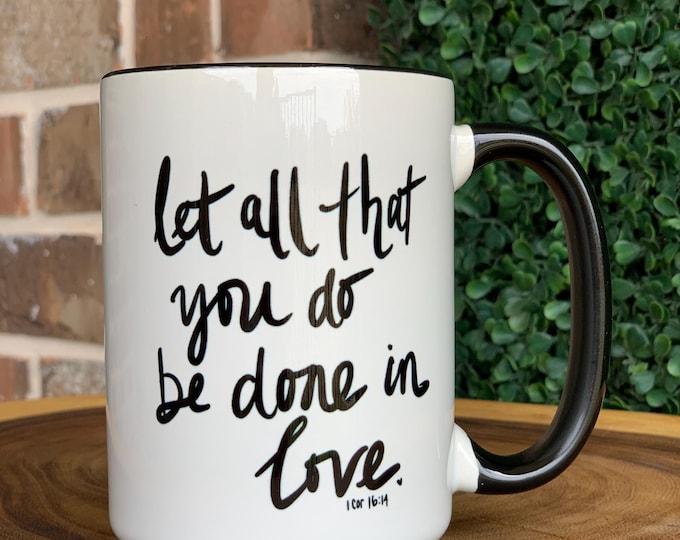 Featured listing image: 1 Corinthians, Coffee Mug, Christian Gift, Bible Verse, Hand lettered, Let all that you do be done in Love.