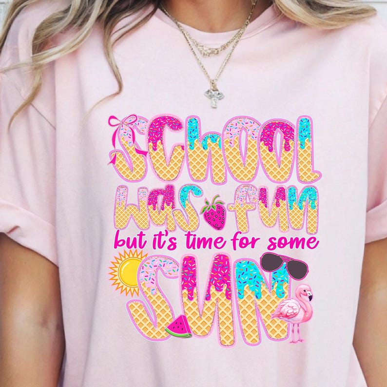May include: Pink t-shirt with a graphic design that says "School was fun but it's time for some sun". The graphic is made to look like an ice cream cone with sprinkles and a strawberry. There is a flamingo, sunglasses, a watermelon, and a sun in the design.