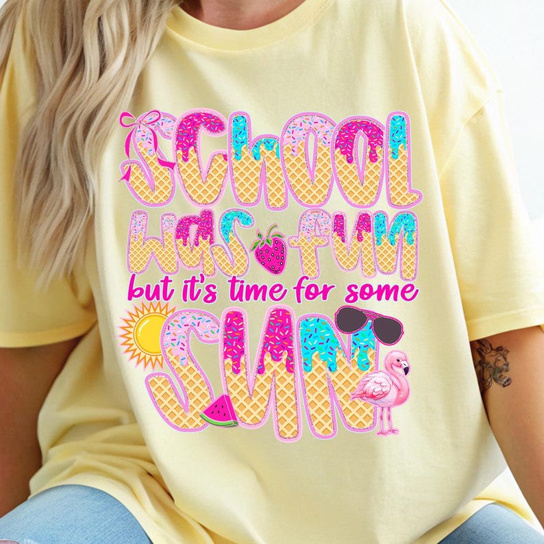 May include: Yellow t-shirt with a pink, blue, and yellow graphic that says "School was fun but it's time for some sun". The graphic is made to look like ice cream with sprinkles and a strawberry, watermelon, sunglasses, and a flamingo.