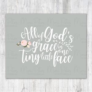 All of God&#39;s grace in one tiny little face // Nursery Wall Art // Baby Girl Nursery // Girl Bedroom Wall Art // Digital Download