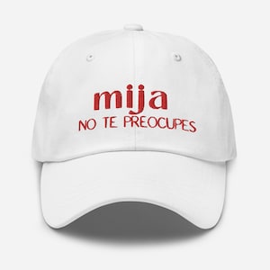 Sombrero de béisbol Mija No Te Preocupes / Sombreros latinos bordados / Regalos latinos / Regalo para ella / Sombrero de papá / Gorras latinas / Orgullo latino