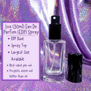 May include: A clear glass bottle with a black spray top and a black cap. The bottle is labeled "1oz (30ml) Eau De Parfum (EDP) Spray" and lists features such as "EDP Base", "Spray Top", "Largest Size Available", "Best value per ml", and "Projects scent out better than oil".