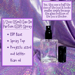 May include: A clear glass bottle with a black spray top and a black cap. The bottle is labeled "1/2oz (15ml) Eau De Parfum (EDP) Spray" and lists the features "EDP Base", "Spray Top", and "Projects scent out better than oil".