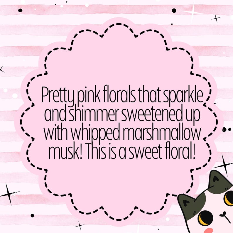 May include: Pink floral-scented perfume with a whimsical design. The text reads "Pretty pink florals that sparkle and shimmer sweetened up with whipped marshmallow musk! This is a sweet floral!"