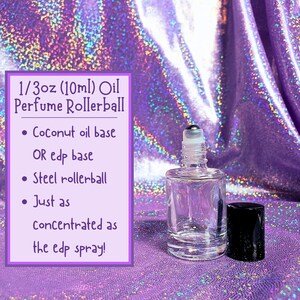 May include: A clear glass rollerball bottle with a black lid and a silver rollerball. The bottle is filled with a clear liquid. The text on the white label reads "1/3oz (10ml) Oil Perfume Rollerball &bull; Coconut oil base OR edp base &bull; Steel rollerball &bull; Just as concentrated as the edp spray!"