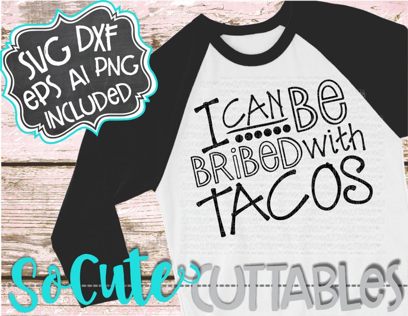 Download Funny Taco SVG cut file I can be bribed with Tacos SVG ...