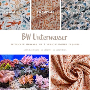 Op de afbeelding: Drie stofstalen met onderwaterthema's. De eerste staal heeft een witte achtergrond met kleurrijke zeedieren, de tweede staal heeft een witte achtergrond met oranje koraal en de derde staal heeft een witte achtergrond met groen en blauw zeewier. De tekst "001 WASSRTIERE", "002 KORALLEN" en "003 SEEGRAS" staat op elke staal gedrukt. De tekst "BW Unterwasser" staat onder de stalen gedrukt. De tekst "BEDRUCKTE WEBWARE IN 3 VERSCHIEDENEN DESSINS" staat onder de tekst "BW Unterwasser" gedrukt. De tekst "100% Baumwolle | ca. 120g/m² | ca. 150cm breit" staat onder de tekst "BEDRUCKTE WEBWARE IN 3 VERSCHIEDENEN DESSINS" gedrukt.