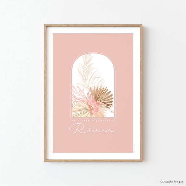 Affiche "Ne t'arrête jamais de rêver" pour chambre de bébé, avec fleurs séchées, fleur exotique, palmes et orchidée, fond rose poudré foncé