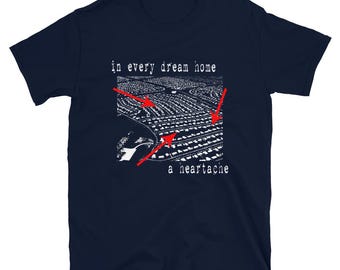 In Every Dream Home A Heartache - limited edition classic black tribute t-shirt  - unisex