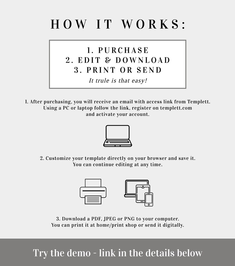 May include: How it works: Purchase, edit and download, print or send. It's that easy! A black and white illustration of a laptop, a printer, and a phone with a tablet. Try the demo - link in the details below.