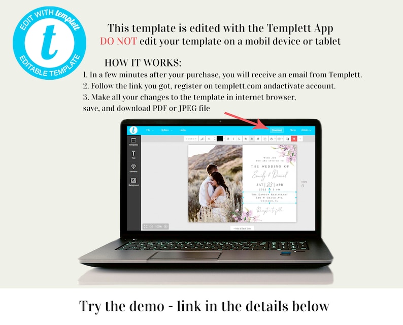 May include: A laptop computer screen displaying a wedding invitation template in the Templett app. The template features a photo of a couple in a field, with pink and white floral accents. The text on the invitation reads "The Wedding of Emily & Daniel" and includes the date and time of the wedding. The text "Try the demo - link in the details below" is displayed below the laptop.