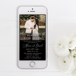 May include: A black and white wedding invitation on a smartphone screen. The invitation features a photo of a couple, the text "Happily Ever After", and the names "Alexis and Dequl". The invitation also includes the date and time of the wedding, the location, and the RSVP information.