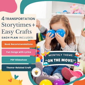 May include: A colorful image with a monthly theme of "On the Move!" featuring a young child playing with blue balls. The image includes a list of activities for a transportation themed storytime and craft activity. The activities include book recommendations, fun songs with lyrics, a PDF slideshow, and a theme-related craft.