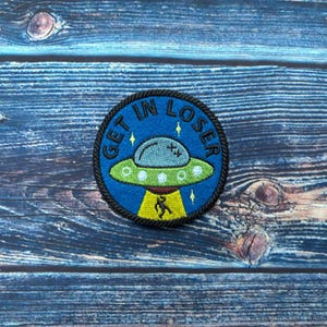 Get in Loser, Alien, Sew on Patch