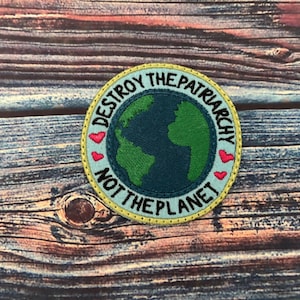 Destroy The Patriarchy Not The Planet Aufnäher zum Aufnähen