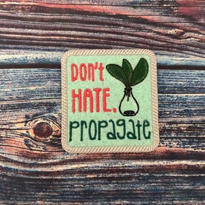 Don’t Hate Propagate Sew On Patch