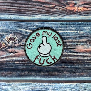 Adult Merit Badge, Gave My Last F*ck Machine Embroidered Sew On Patch