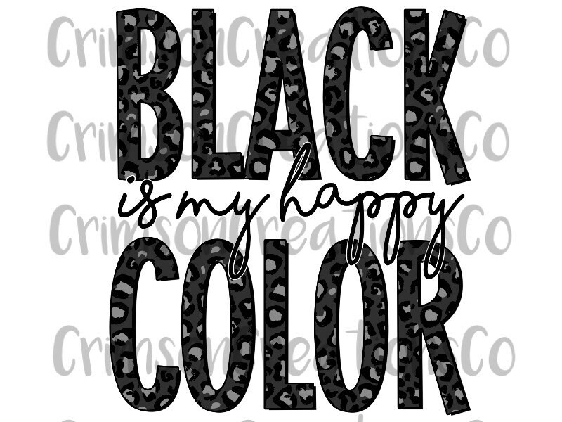 Black is My Happy Color Sublimation Transfer Ready to Press Etsy