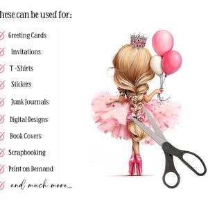 May include: A digital illustration of a blonde girl in a pink dress holding pink and white balloons. She wears a crown and pink shoes. Black scissors are in the foreground. Text reads "These can be used for: Greeting Cards, Invitations, T-Shirts, Stickers, Junk Journals, Digital Designs, Book Covers, Scrapbooking, Print on Demand and much more...."