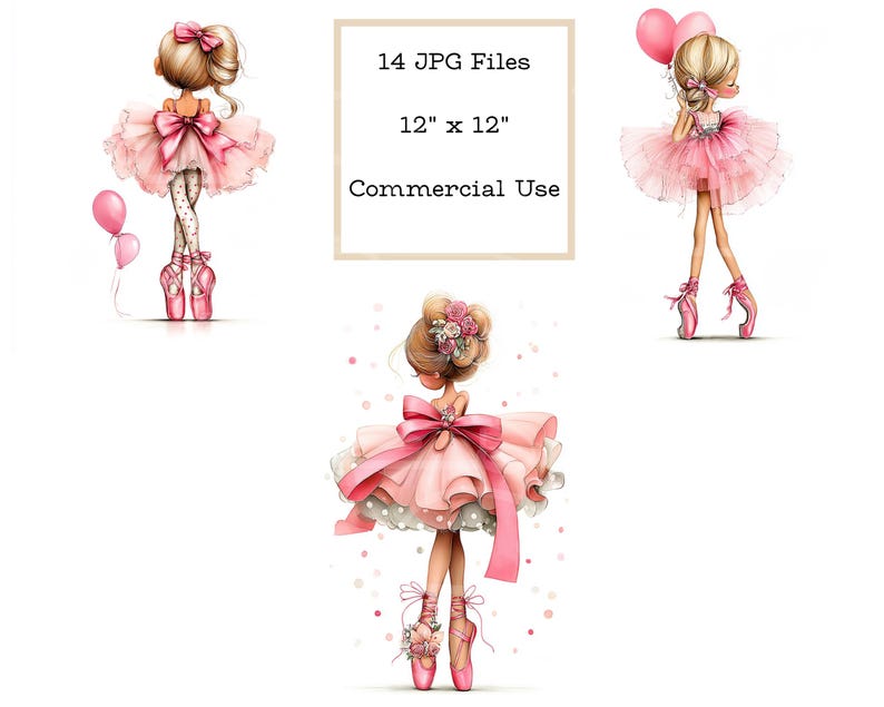 May include: Digital art featuring three illustrations of ballerinas in pink tutus, bows, and ballet slippers. Each ballerina holds pink balloons. The image includes text that reads "14 JPG Files" and "12" x 12" Commercial Use."