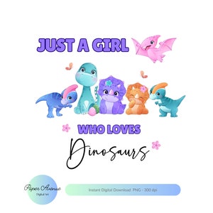Dinosaurs Png Just A Girl Who Loves Dinosaurs Dinosaur Sublimation Just A Girl PNG Girls T-shirt Design Dinosaurs Dinosaur Png Pink Dinosaur
