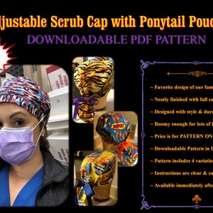 May include: A downloadable PDF pattern for an adjustable scrub cap with a ponytail pouch. The pattern includes four variations and photos. The pattern is designed for nurses and features a roomy pouch for hair.