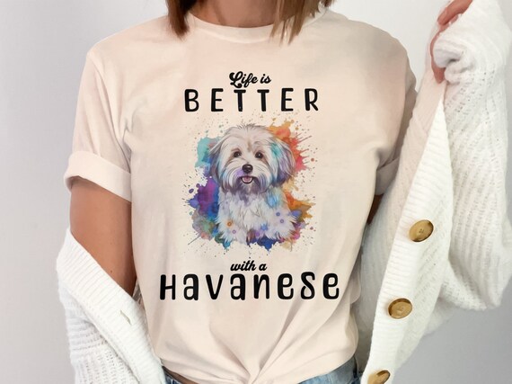 Havanese T Shirt - Havanese Dog Gifts Havanese T Shirt - Havanese Dog Gifts