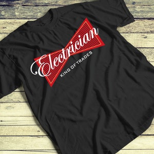 Funny Electrician T-Shirt Gift for Electricians / Electrician Gift Tee Shirt / King of Trades Electrician Shirt / Coolest Electrician Tee