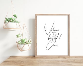 Welcome to our Beautiful Chaos | Entryway Print