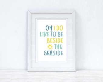 Oh I Do Like To Be Beside The Seaside Print | Beach Print | Home Decor
