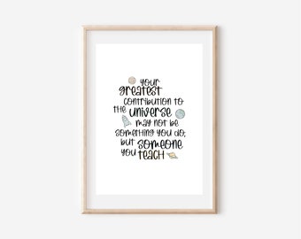 Your greatest contribution... | Teacher Gift | Classroom Print