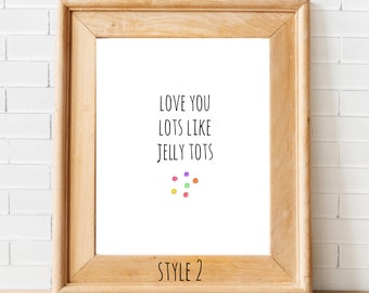 Love You Lots Like Jelly Tots Print | INSTANT DOWNLOAD